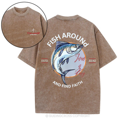 Fish Around And Find Faith Christian Washed T-Shirt