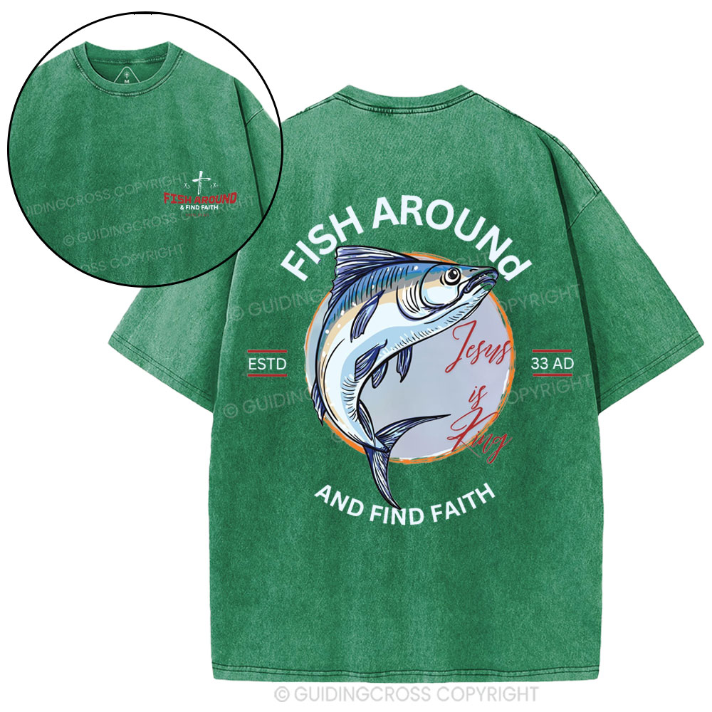 Fish Around And Find Faith Christian Washed T-Shirt