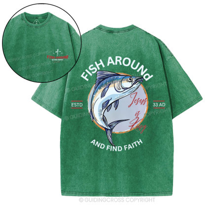 Fish Around And Find Faith Christian Washed T-Shirt