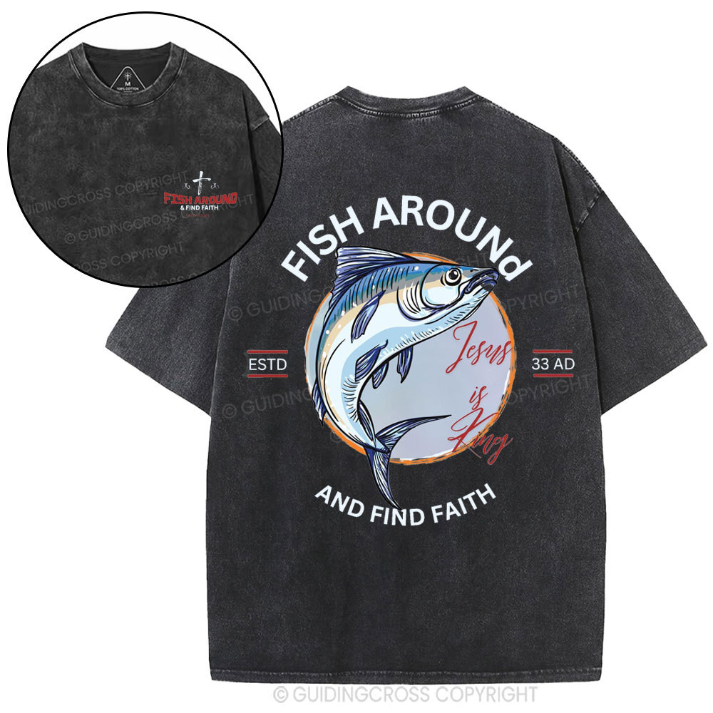 Fish Around And Find Faith Christian Washed T-Shirt