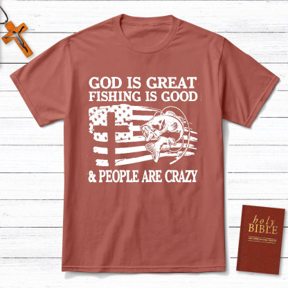 Fishing Is Good And People Are Crazy Christian T-Shirt