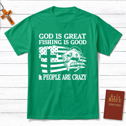 Fishing Is Good And People Are Crazy Christian T-Shirt