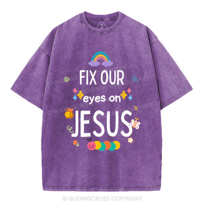 Fix Our Eyes On Jesus Christian Washed T-Shirt