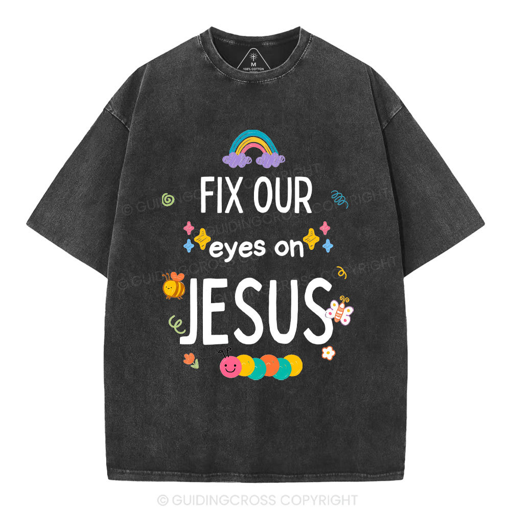 Fix Our Eyes On Jesus Christian Washed T-Shirt