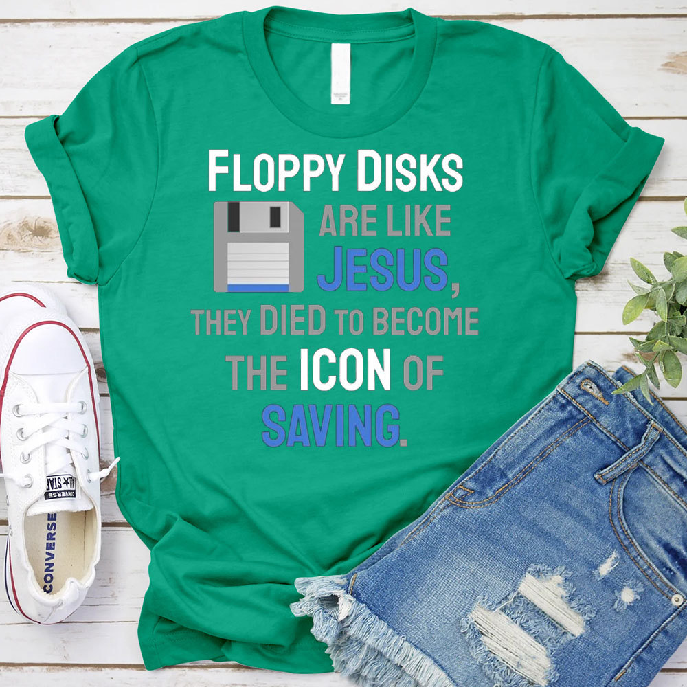 Floppy Disks Are Like Jesus Christian T-Shirt