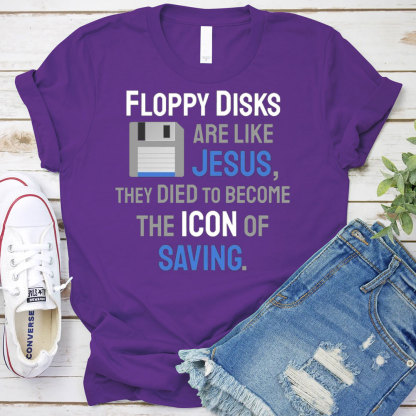 Floppy Disks Are Like Jesus Christian T-Shirt