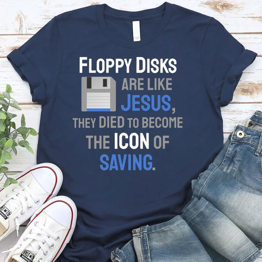 Floppy Disks Are Like Jesus Christian T-Shirt