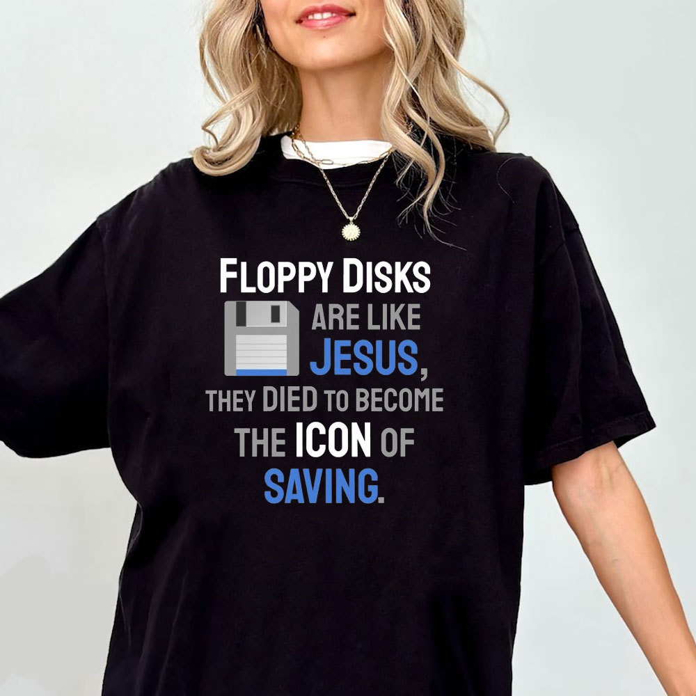 Floppy Disks Are Like Jesus Christian T-Shirt