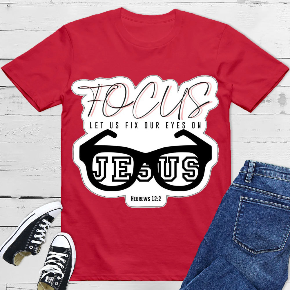 Focus On Jesus Christian T-Shirt
