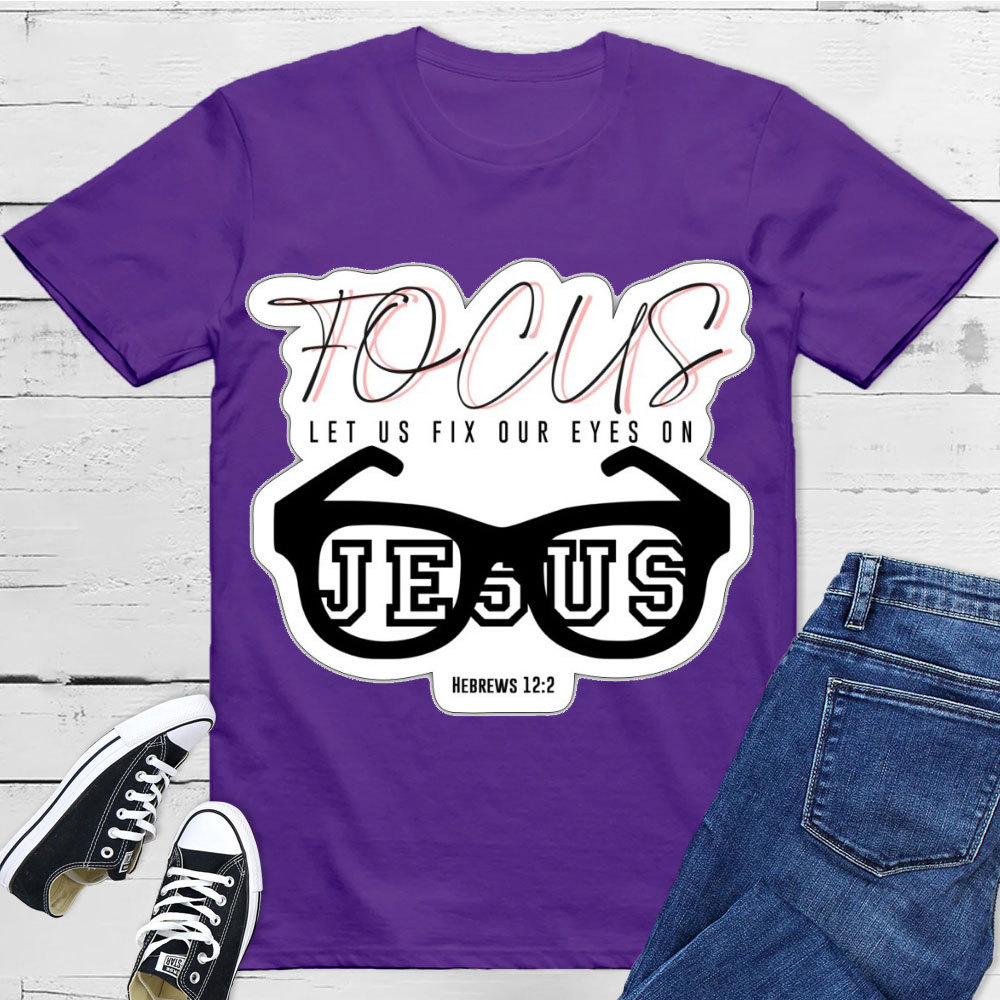 Focus On Jesus Christian T-Shirt