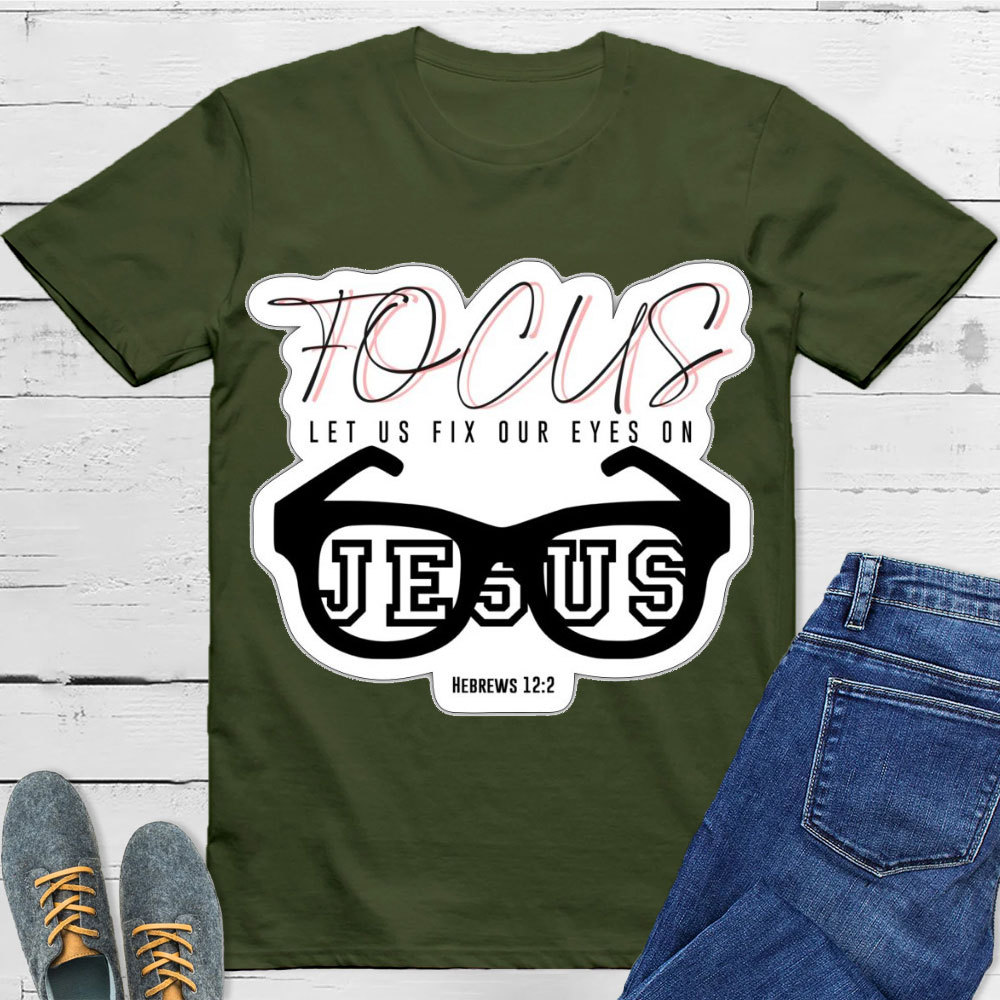 Focus On Jesus Christian T-Shirt