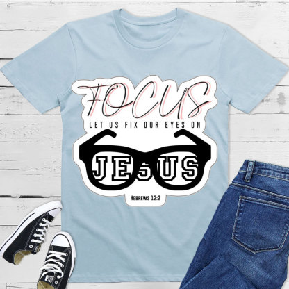 Focus On Jesus Christian T-Shirt
