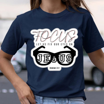 Focus On Jesus Christian T-Shirt