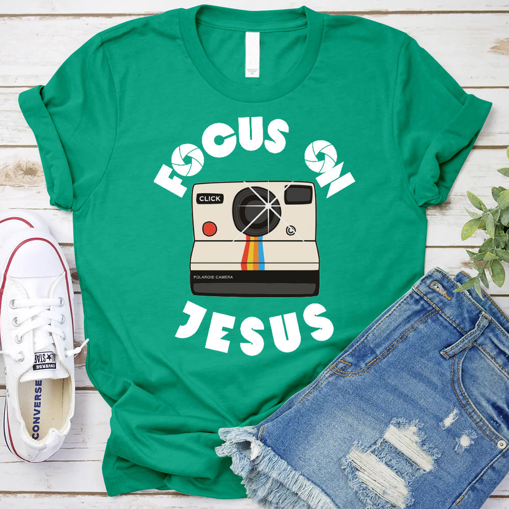 Focus On Jesus Chrsitian T-Shirt