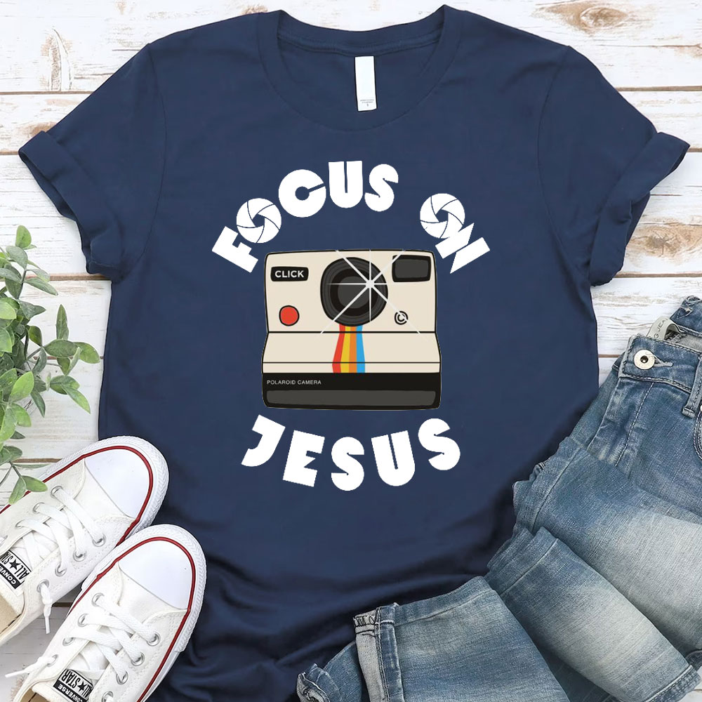 Focus On Jesus Chrsitian T-Shirt
