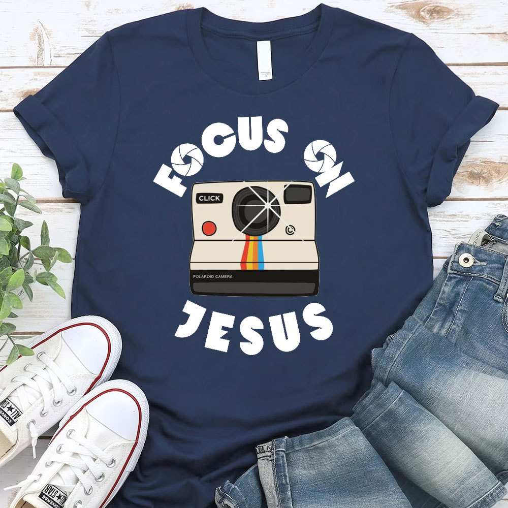Focus On Jesus Chrsitian T-Shirt