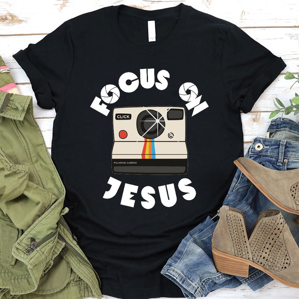 Focus On Jesus Chrsitian T-Shirt
