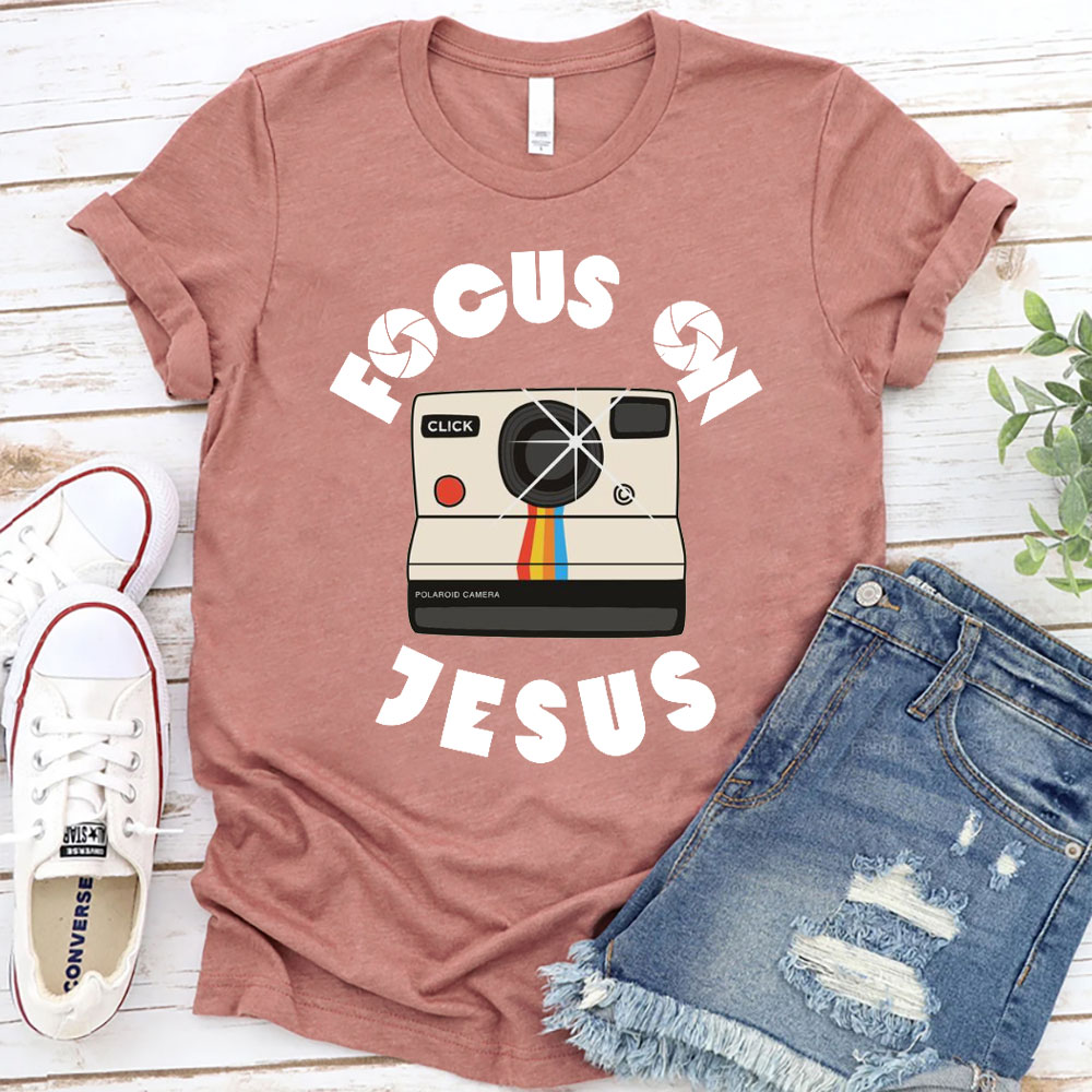 Focus On Jesus Chrsitian T-Shirt