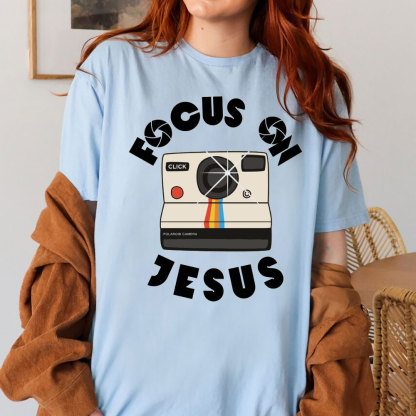 Focus On Jesus Chrsitian T-Shirt