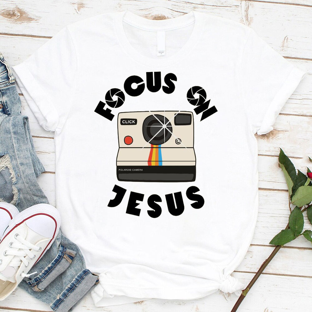 Focus On Jesus Chrsitian T-Shirt