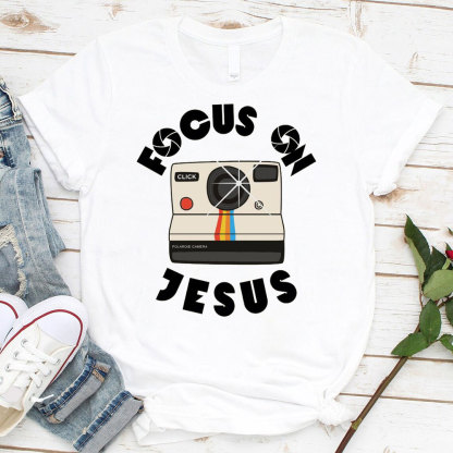 Focus On Jesus Chrsitian T-Shirt