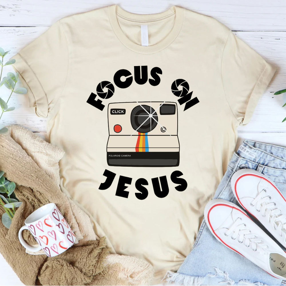 Focus On Jesus Chrsitian T-Shirt