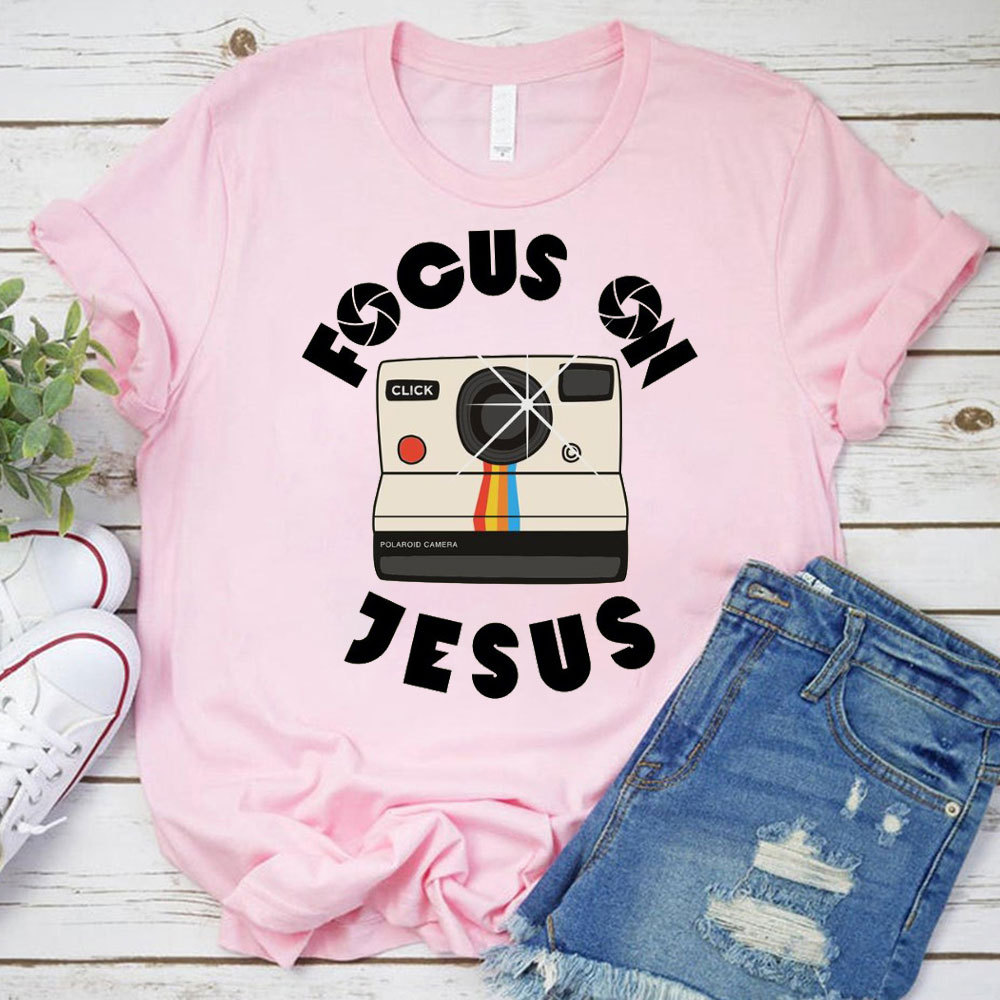 Focus On Jesus Chrsitian T-Shirt