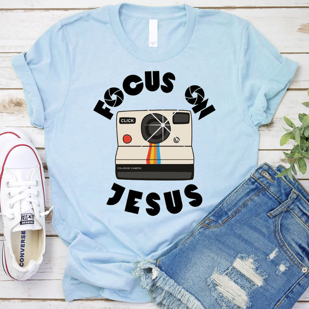 Focus On Jesus Chrsitian T-Shirt