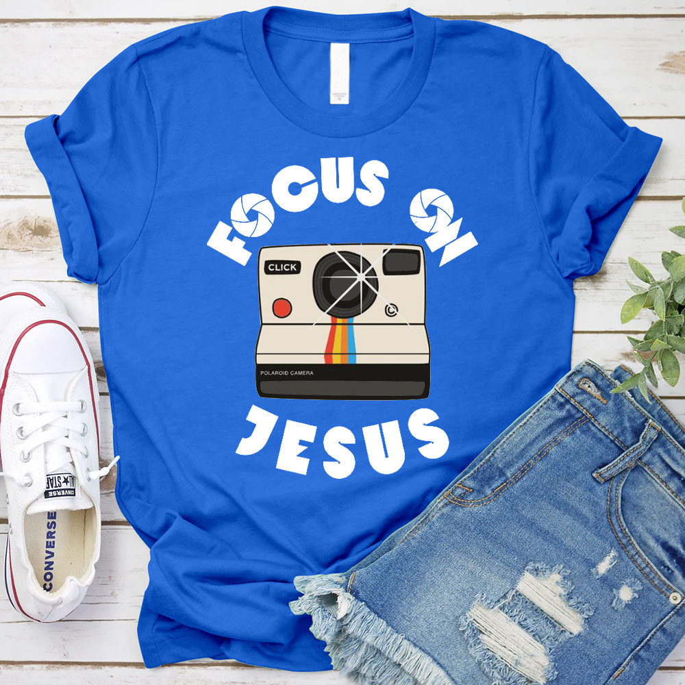 Focus On Jesus Chrsitian T-Shirt