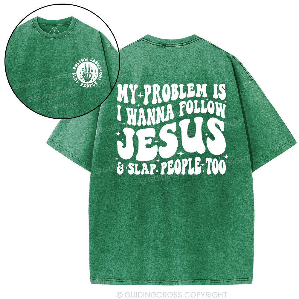 Follow Jesus And Slap People Funny Christian Washed T-Shirt