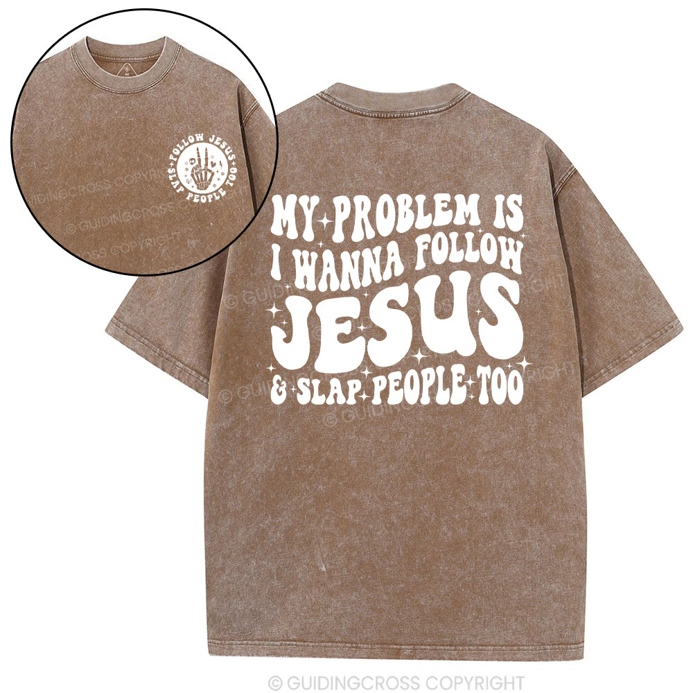 Follow Jesus And Slap People Funny Christian Washed T-Shirt