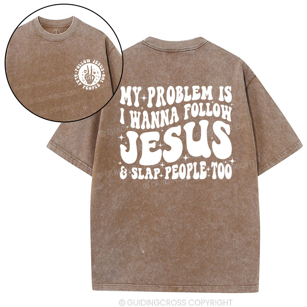 Follow Jesus And Slap People Funny Christian Washed T-Shirt