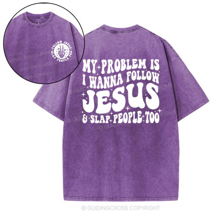 Follow Jesus And Slap People Funny Christian Washed T-Shirt