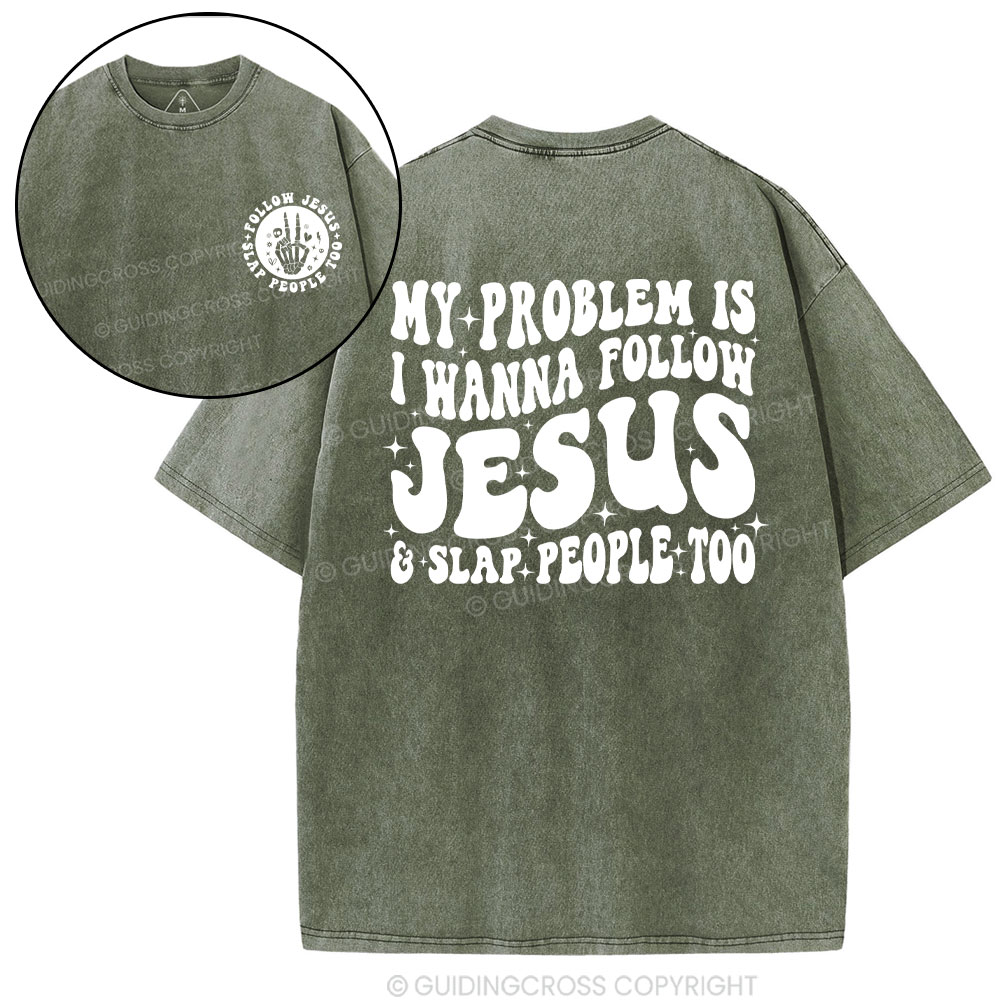 Follow Jesus And Slap People Funny Christian Washed T-Shirt
