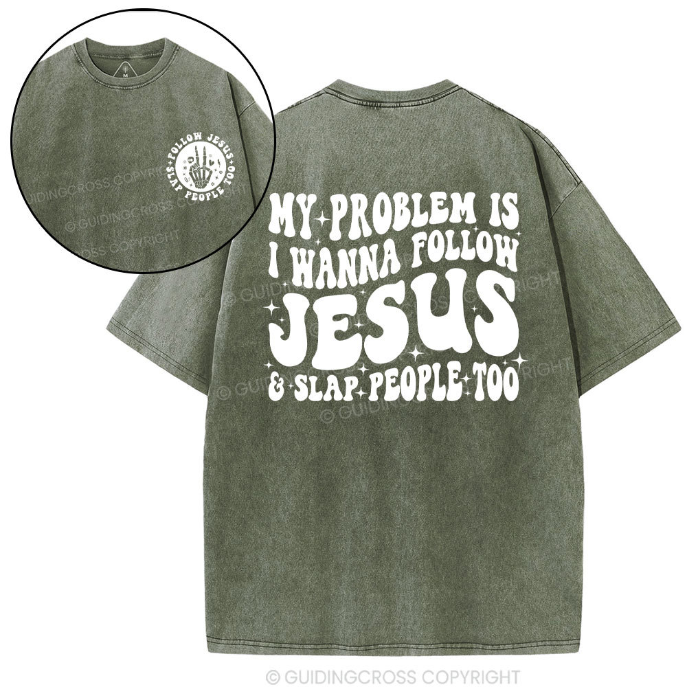 Follow Jesus And Slap People Funny Christian Washed T-Shirt