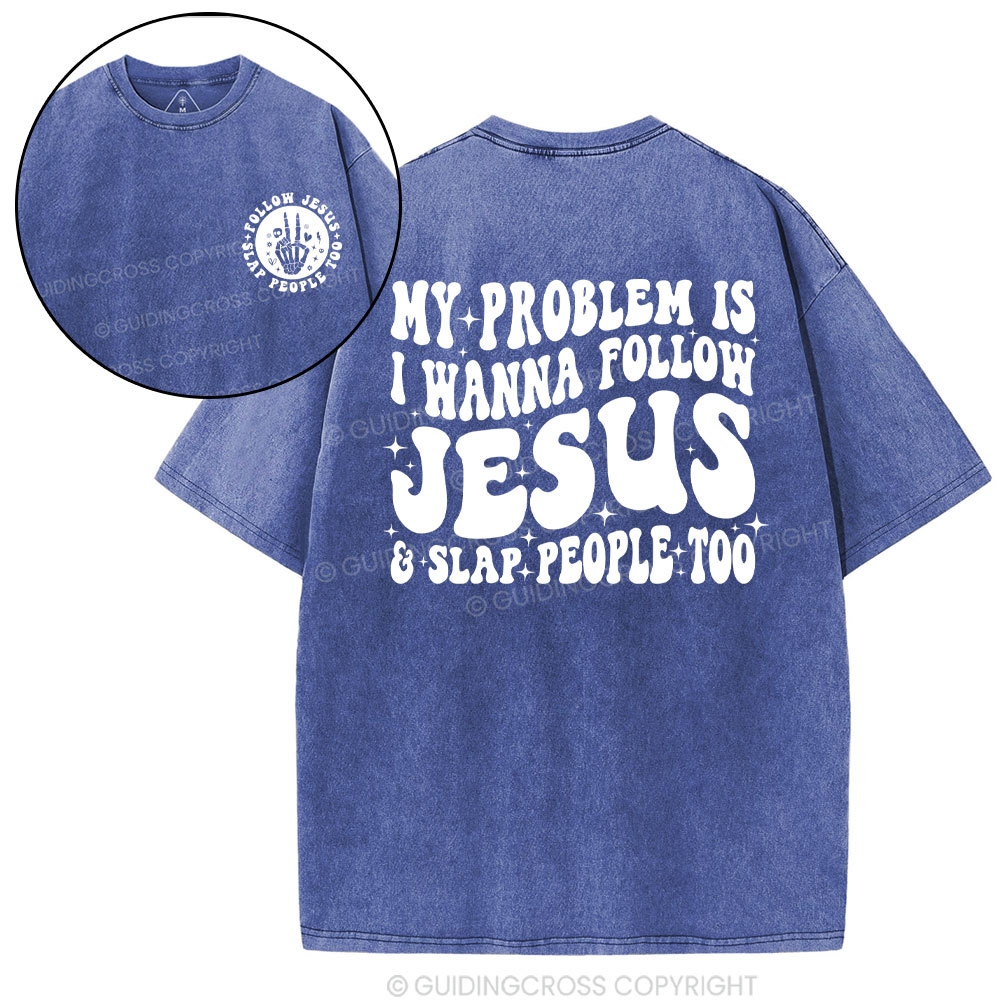 Follow Jesus And Slap People Funny Christian Washed T-Shirt