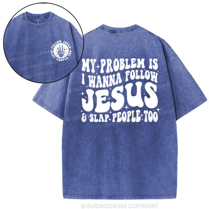 Follow Jesus And Slap People Funny Christian Washed T-Shirt