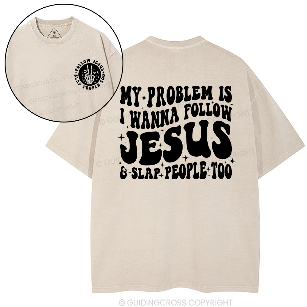 Follow Jesus And Slap People Funny Christian Washed T-Shirt