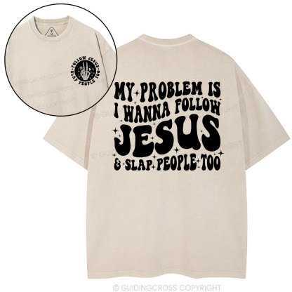 Follow Jesus And Slap People Funny Christian Washed T-Shirt