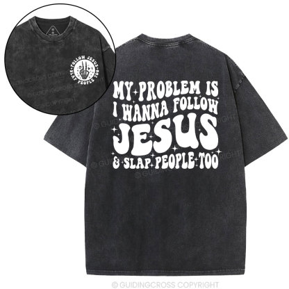 Follow Jesus And Slap People Funny Christian Washed T-Shirt