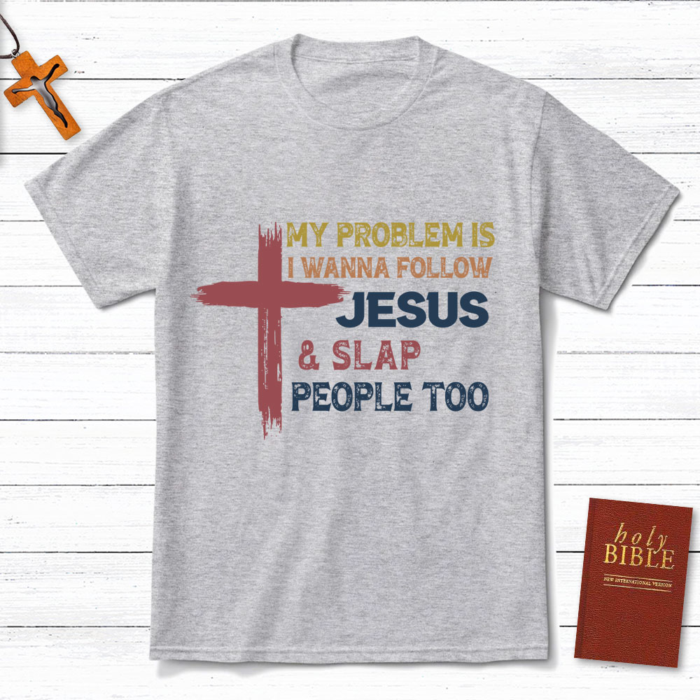 Follow Jesus And Slap People Vintage Christian T-Shirt
