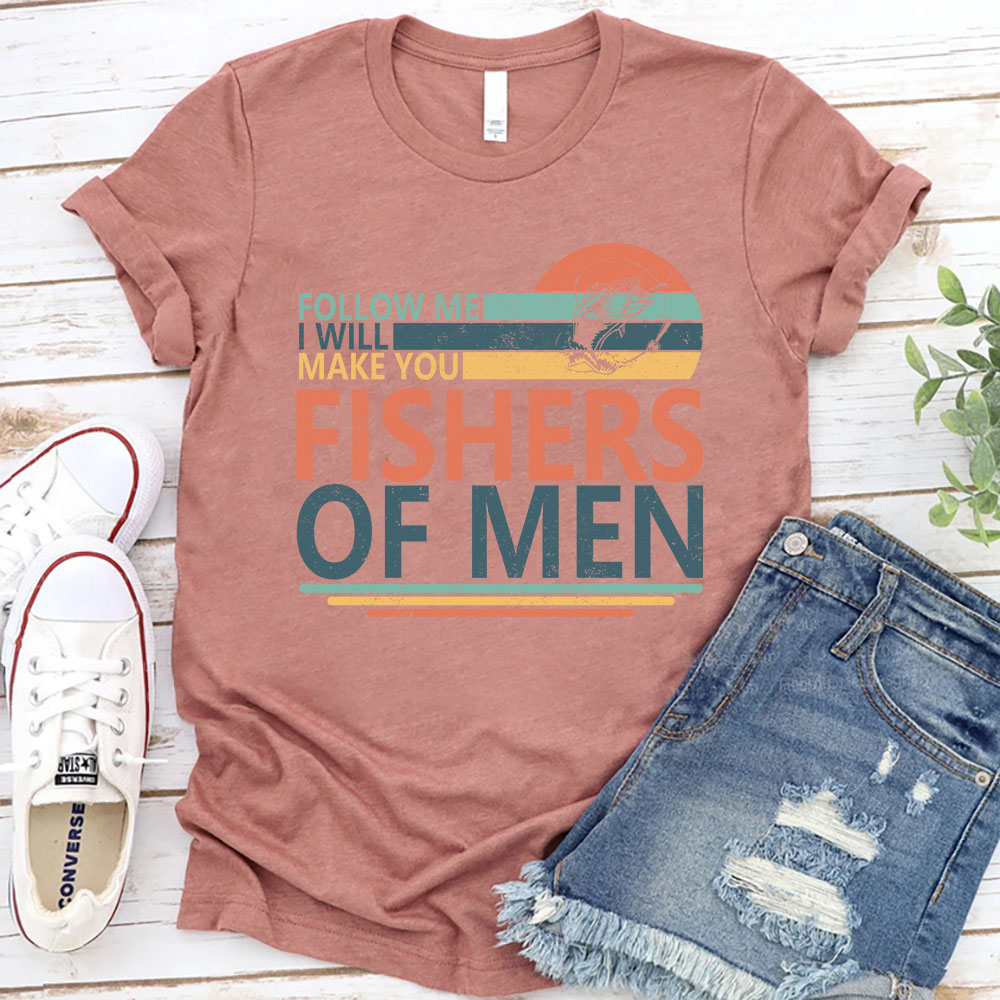 Follow ME I Will Make You Fishers Of Men Christian T-Shirt