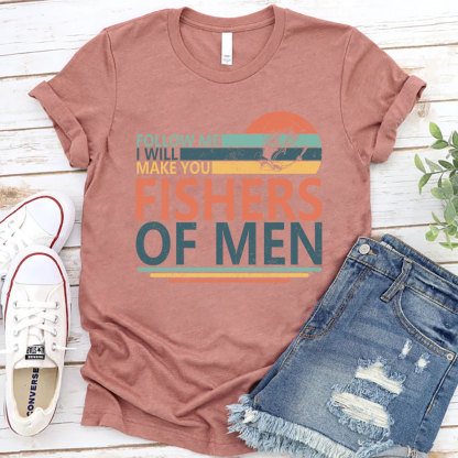 Follow ME I Will Make You Fishers Of Men Christian T-Shirt