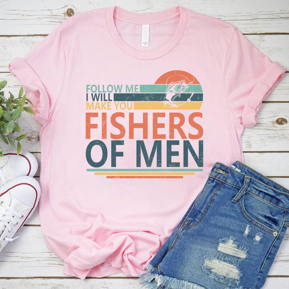 Follow ME I Will Make You Fishers Of Men Christian T-Shirt