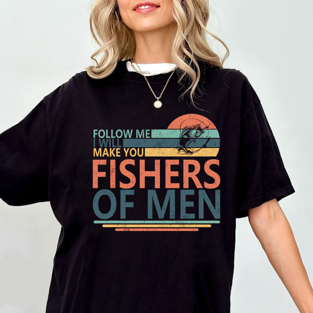 Follow ME I Will Make You Fishers Of Men Christian T-Shirt