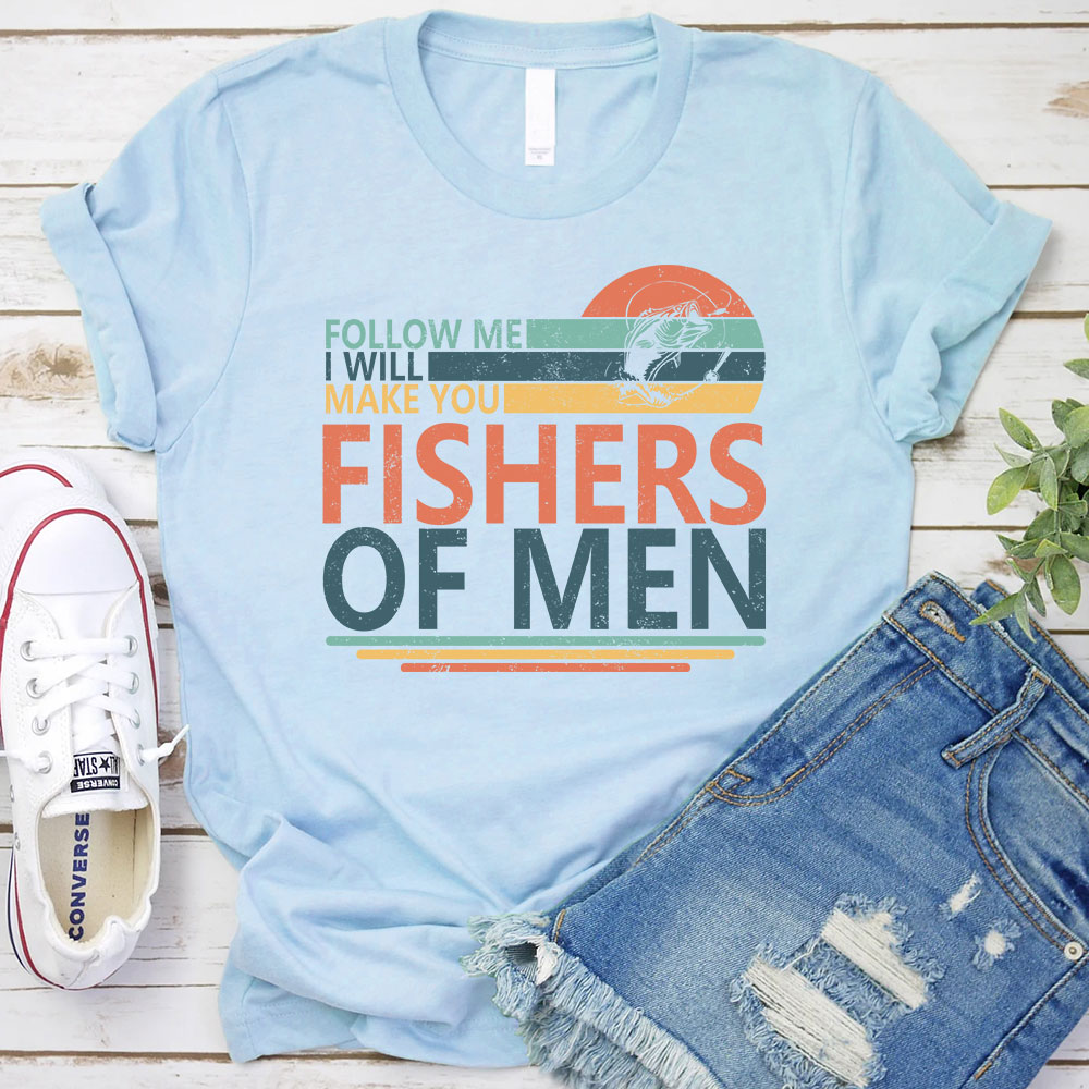 Follow ME I Will Make You Fishers Of Men Christian T-Shirt