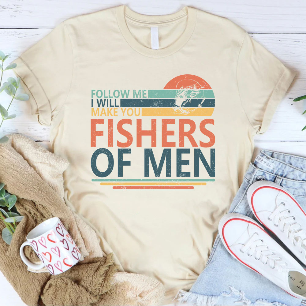 Follow ME I Will Make You Fishers Of Men Christian T-Shirt