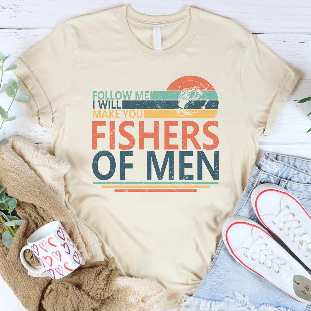 Follow ME I Will Make You Fishers Of Men Christian T-Shirt