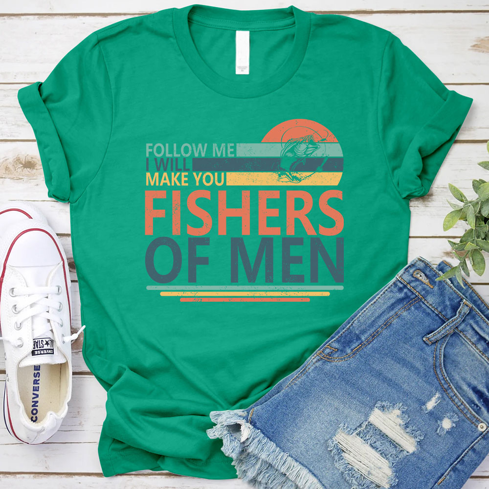 Follow ME I Will Make You Fishers Of Men Christian T-Shirt