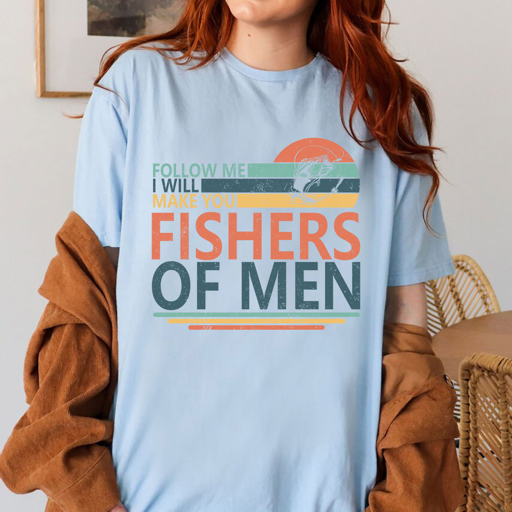 Follow ME I Will Make You Fishers Of Men Christian T-Shirt